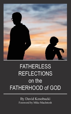 Fatherless Reflections on the Fatherhood of God