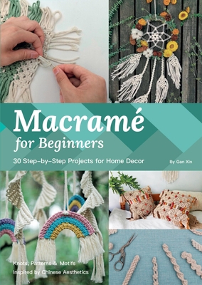 Macram? for Beginners: 30 Step-By-Step Projects for Home Decor