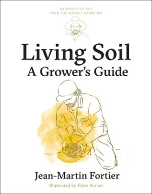 Living Soil: A Grower's Guide