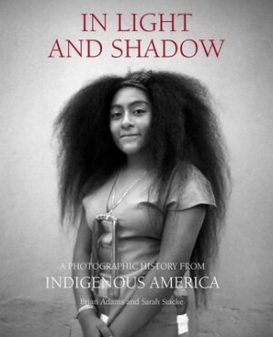 In Light and Shadow: A Photographic History from Indigenous America