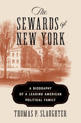 The Sewards of New York: A Biography of a Leading American Political Family