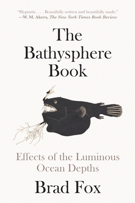 The Bathysphere Book: Effects of the Luminous Ocean Depths