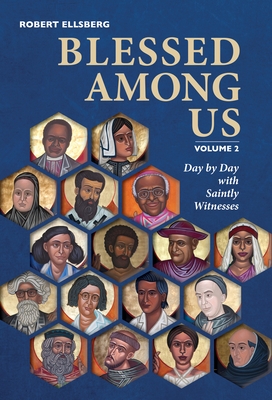 Blessed Among Us: Day by Day with Saintly Witnesses; Volume 2