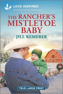 The Rancher's Mistletoe Baby: An Uplifting Inspirational Romance