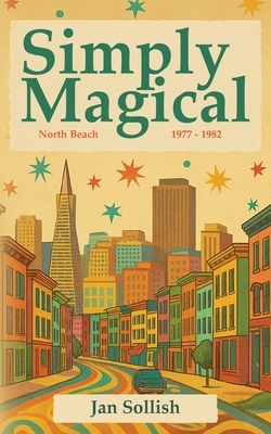 Simply Magical: North Beach: 1977 - 1982
