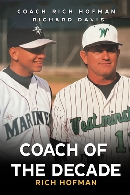 Coach of the Decade: A-Rod's Coach, Rich Hofman