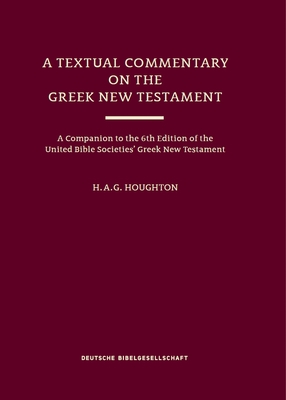 A Textual Commentary on the Greek New Testament (Ubs6)