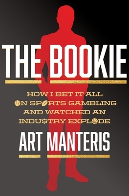 The Bookie: How I Bet It All on Sports Gambling and Watched an Industry Explode