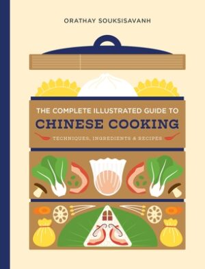 The Complete Illustrated Guide to Chinese Cooking: Techniques, Ingredients & Recipes