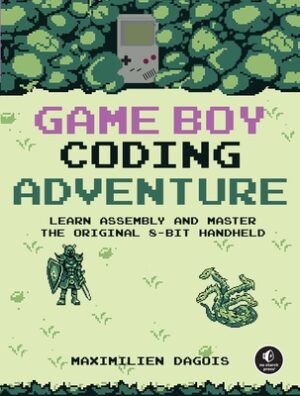 Game Boy Coding Adventure: Learn Assembly and Master the Original 8-Bit Handheld