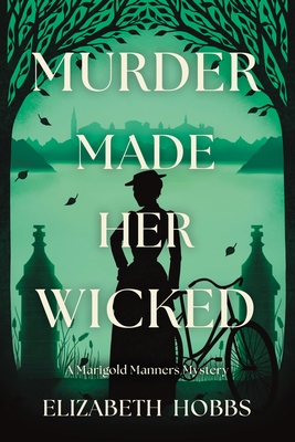 Murder Made Her Wicked: A Marigold Manners Mystery