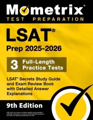 LSAT Prep 2025-2026 - 3 Full-Length Practice Tests, LSAT Secrets Study Guide and Exam Review Book with Detailed Answer Explanations: [9th Edition]