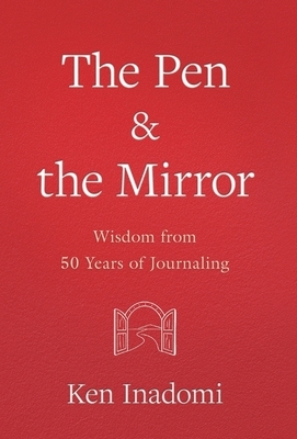 The Pen & the Mirror: Wisdom from 50 Years of Journaling