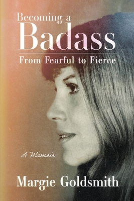 Becoming a Badass: From Fearful to Fierce