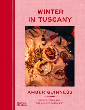 Winter in Tuscany: Cozy Recipes and the Quanto Basta Way
