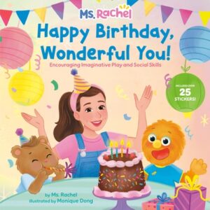 Happy Birthday, Wonderful You!: Encouraging Imaginative Play and Social Skills (Ms. Rachel): Includes 25 Stickers