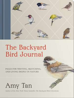 The Backyard Bird Journal: Pages for Writing, Sketching, and Living Deeply in Nature
