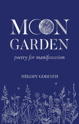 Moon Garden: Poetry for Manifestation