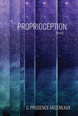 Proprioception: Poems Volume 8