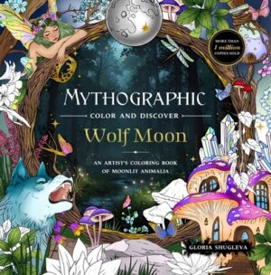 Mythographic Color and Discover: Wolf Moon: An Artist's Coloring Book of Moonlit Animalia