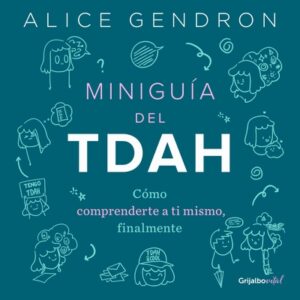 Minigu?a del Tdah: C?mo Comprenderte a Ti Mismo, Finalmente / The Mini ADHD Coach: Tools and Support to Make Life Easier: A Visual Guide