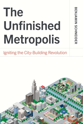 The Unfinished Metropolis: Igniting the City-Building Revolution