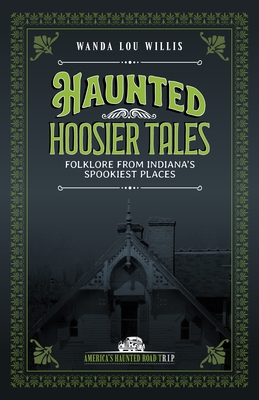 Haunted Hoosier Tales: Folklore from Indiana's Spookiest Places