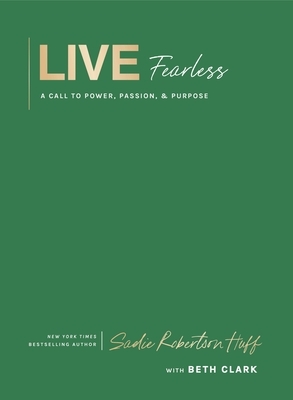 Live Fearless: A Call to Power, Passion, and Purpose
