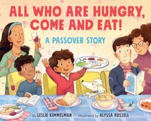 All Who Are Hungry, Come and Eat!: A Passover Story
