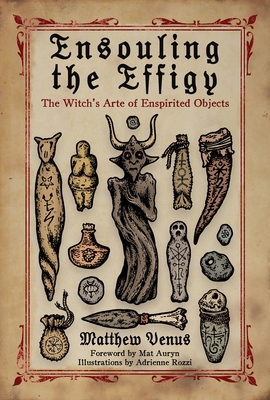 Ensouling the Effigy: The Witch's Arte of Enspirited Objects