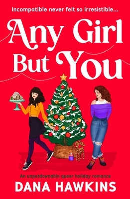 Any Girl But You: An Unputdownable Queer Holiday Romance