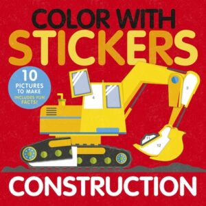 Color with Stickers: Construction: 10 Pictures to Make Includes Fun Facts!