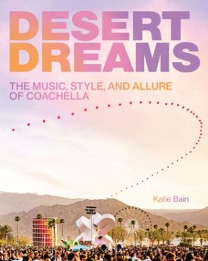 Desert Dreams: The Music, Style, and Allure of Coachella