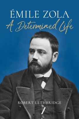 ?mile Zola: A Determined Life