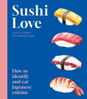 Sushi Love: How to Identify and Eat Japanese Cuisine