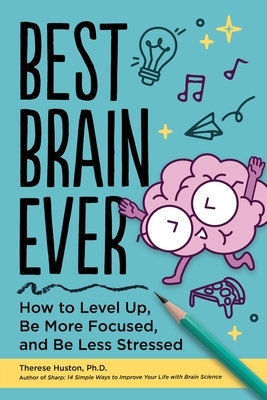 Best Brain Ever: How to Level Up, Be More Focused, and Be Less Stressed