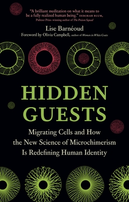 Hidden Guests: Migrating Cells and How the New Science of Microchimerism Is Redefining Human Identity
