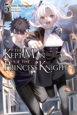 The Kept Man of the Princess Knight, Vol. 5: Volume 5
