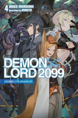 Demon Lord 2099, Vol. 4 (Light Novel): Endgame City Washington