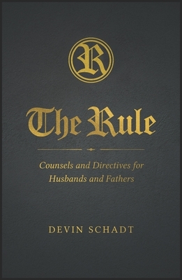 The Rule: Counsels and Directives for Husbands and Fathers