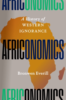 Africonomics: A History of Western Ignorance