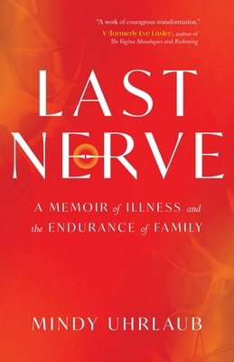 Last Nerve: A Memoir of Illness and the Endurance of Family