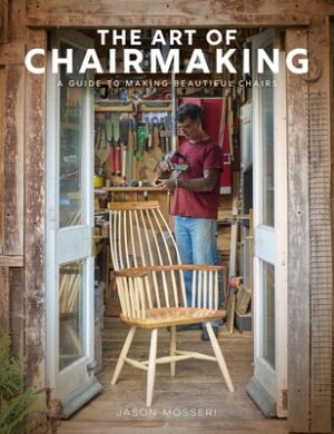 The Art of Chairmaking: A Guide to Making Beautiful Chairs