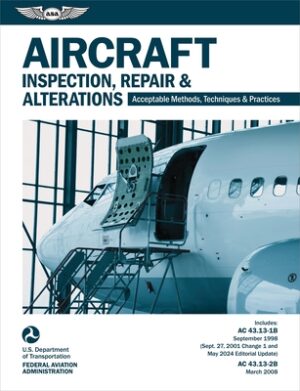 Aircraft Inspection, Repair and Alterations (2025): Acceptable Methods, Techniques, and Practices (AC 43.13-1b, AC 43.13-2b)