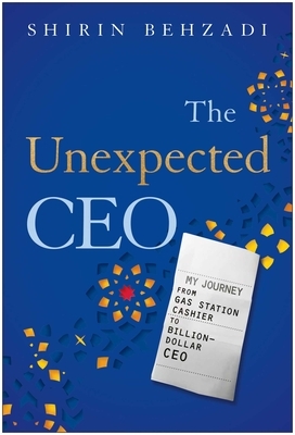 The Unexpected CEO: My Journey from Gas Station Cashier to Billion-Dollar CEO