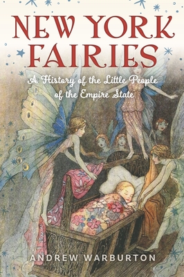 New York Fairies: A History of the Little People of the Empire State