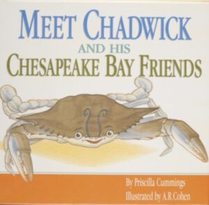 Meet Chadwick and His Chesapeake Bay Friends / By Priscilla Cummings; Illustrated by A.R. Cohen