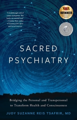 Sacred Psychiatry: Bridging the Personal and Transpersonal to Transform Health and Consciousness