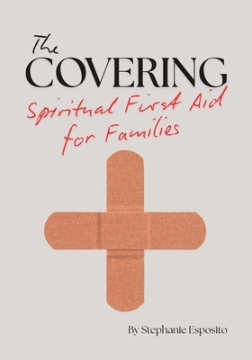 The Covering: Spiritual First Aid for Families