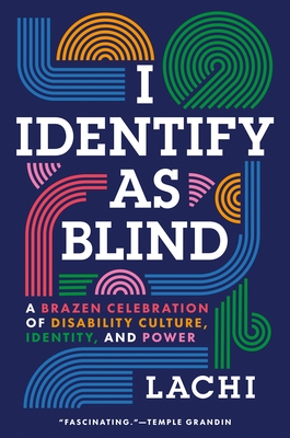 I Identify as Blind: A Brazen Celebration of Disability Culture, Identity, and Power